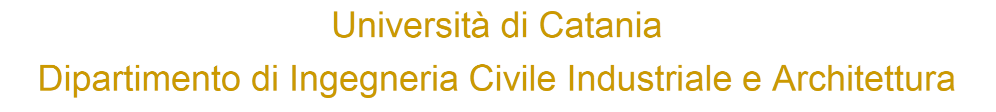 Universit� di Catania
Dipartimento di Ingegneria Civile Industriale e Architettura

